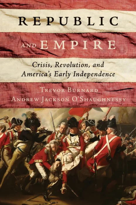 Republic and Empire: Crisis&#44; Revolution&#44; and America's Early Independence
