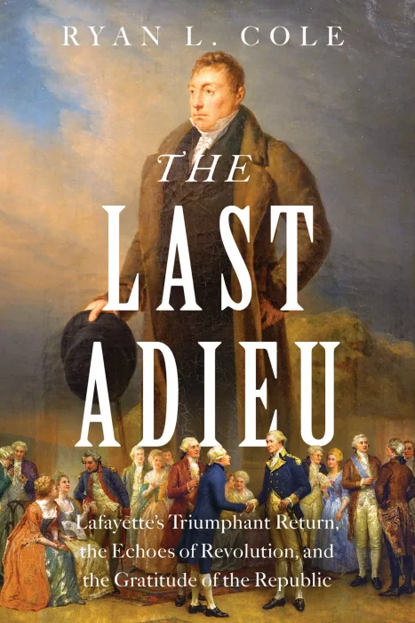 The Last Adieu: Lafayette's Triumphant Return&#44; the Echoes of Revolution&#44; and the Gratitude of the Republic