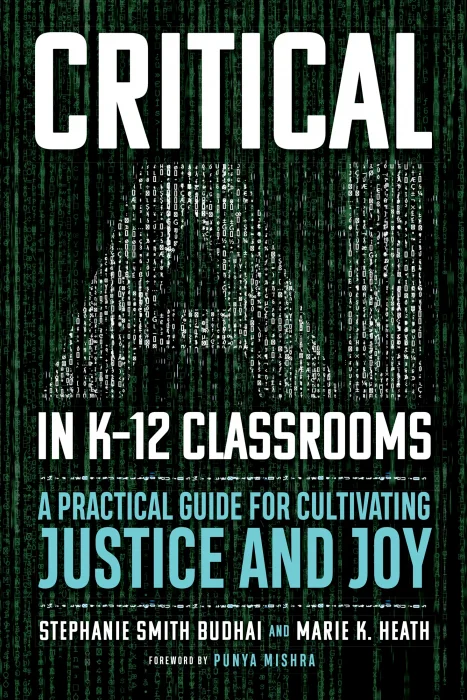 Critical AI in K-12 Classrooms: A Practical Guide for Cultivating Justice and Joy