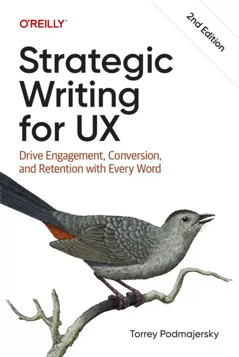 Strategic Writing for UX: Drive Engagement&#44; Conversion&#44; and Retention with Every Word&#44; 2nd Edition