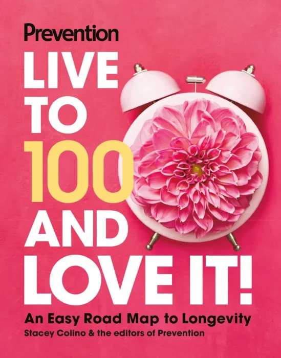 Prevention Live to 100 and Love It!: An Easy Road Map to Longevity