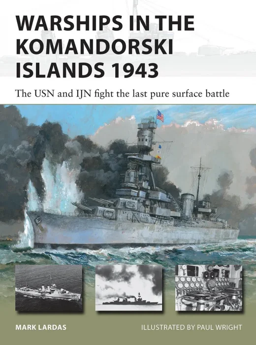 Warships in the Komandorski Islands 1943: The USN and IJN fight the last pure surface battle (New Vanguard #333)