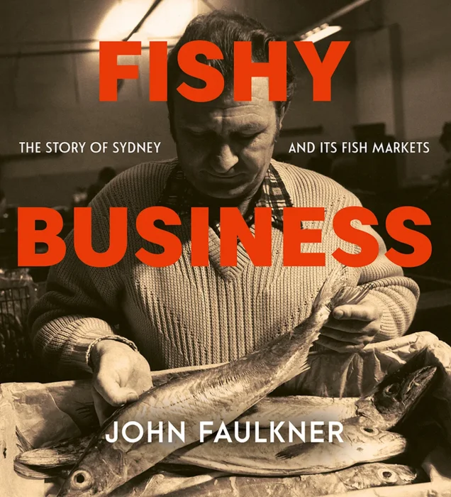 Fishy Business: The story of Sydney and its fish markets