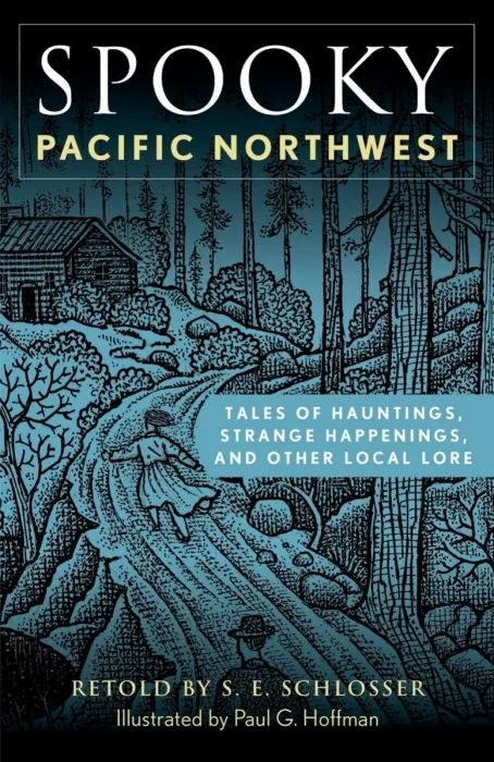 Spooky Pacific Northwest: Tales of Hauntings&#44; Strange Happenings&#44; and Other Local Lore (Spooky)