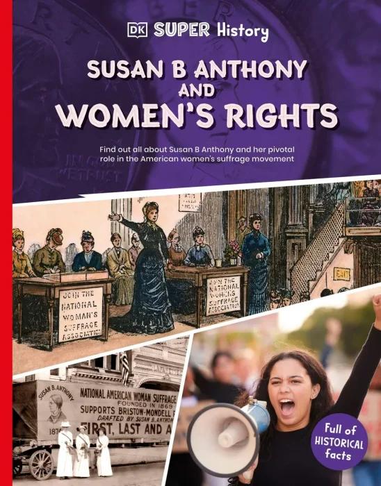 Susan B Anthony and Women's Rights (DK Super History)