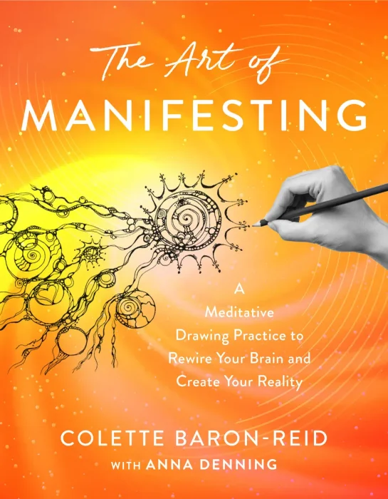 The Art of Manifesting: A Meditative Drawing Practice to Rewire Your Brain and Create Your Reality