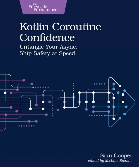 Kotlin Coroutine Confidence: Untangle Your Async&#44; Ship Safety at Speed
