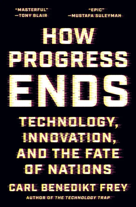 How Progress Ends: Technology&#44; Innovation&#44; and the Fate of Nations