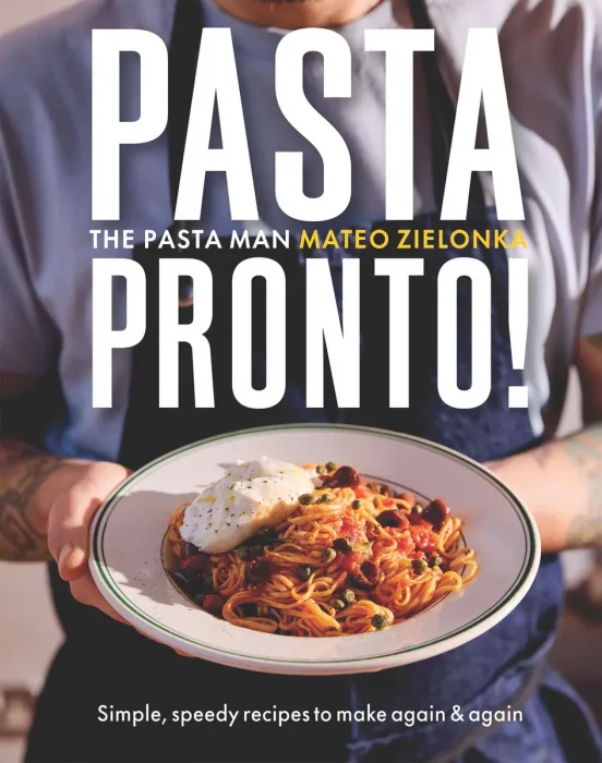 Pasta Pronto: Simple&#44; Speedy Recipes to Make Again & Again