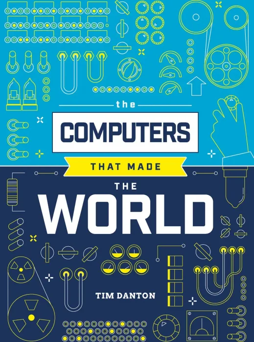 The Computers that Made the World
