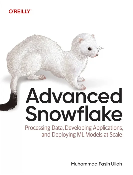 Advanced Snowflake: Processing Data&#44; Developing Applications&#44; and Deploying ML Models at Scale