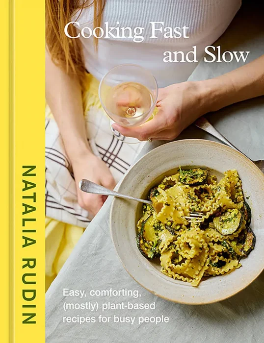 Cooking Fast and Slow: Easy&#44; Comforting&#44; (Mostly) Plant-Based Recipes for Busy People [A Cookbook]