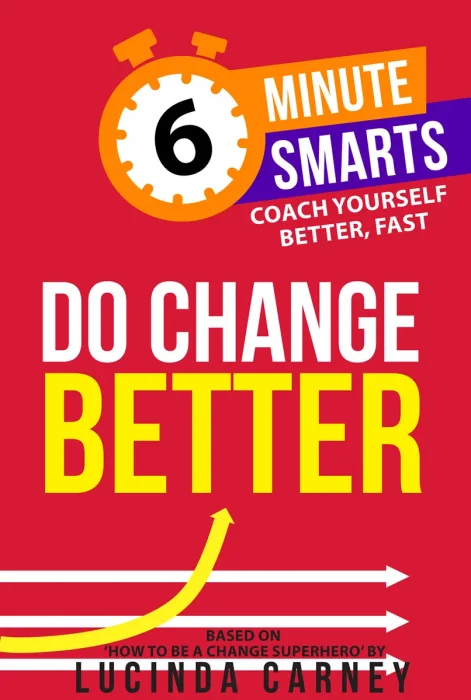 Do Change Better (6-Minute Smarts)