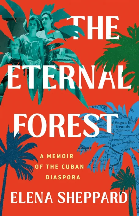 The Eternal Forest: A Memoir of the Cuban Diaspora
