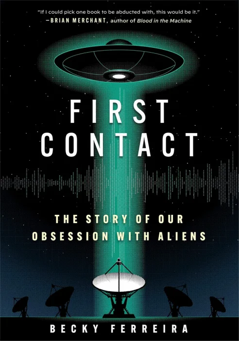 First Contact: The Story of Our Obsession with Aliens