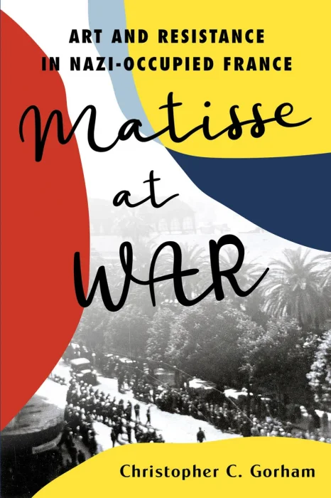 Matisse at War: Art and Resistance in Nazi Occupied France
