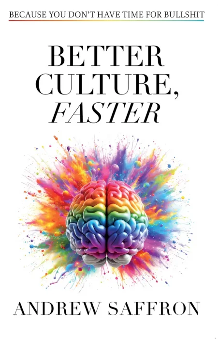 Better Culture&#44; Faster: Because you don't have time for bullshit