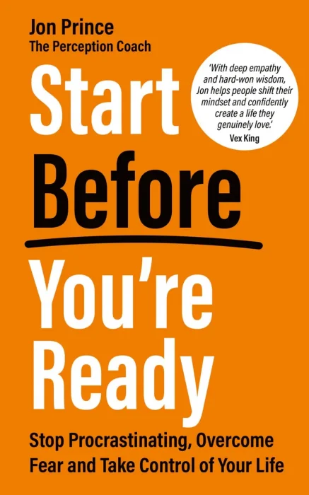 Start Before You're Ready: Stop Procrastinating&#44; Overcome Fear and Take Control of Your Life