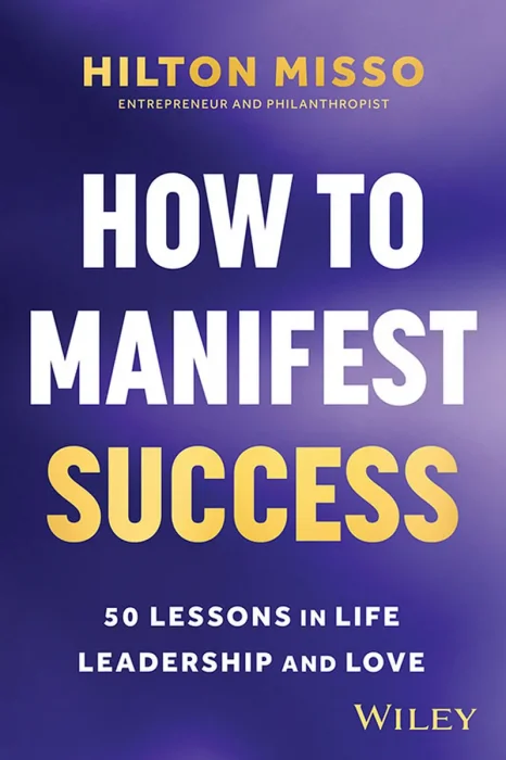 How to Manifest Success: 50 Lessons in Life&#44; Leadership and Love