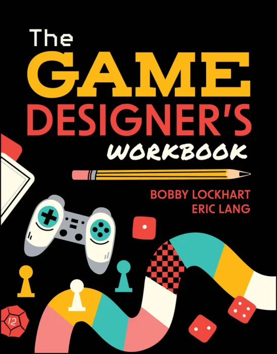The Game Designer's Workbook: Hands-on Tools&#44; Exercises&#44; Walkthroughs&#44; and Resources for New Game Designers