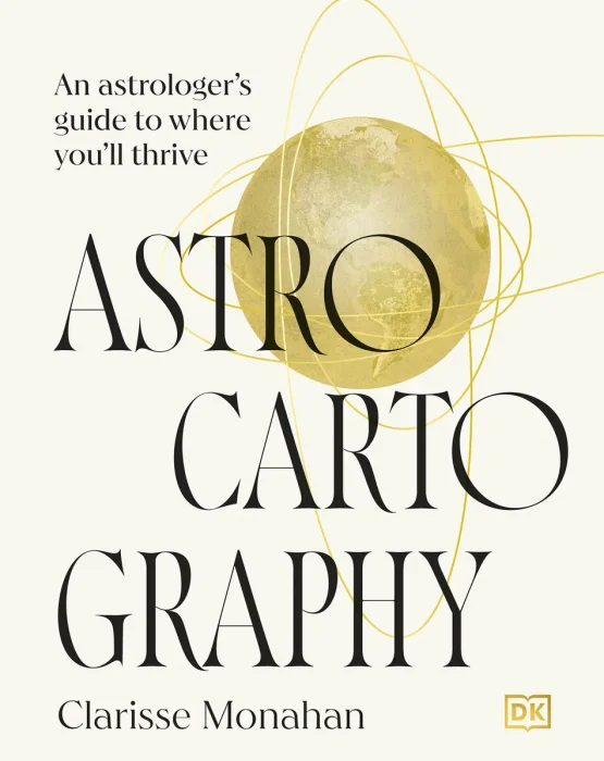 Astrocartography: An Astrologer's Guide to Where You'll Thrive