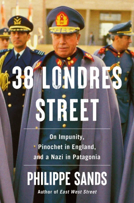 38 Londres Street: On Impunity&#44; Pinochet in England&#44; and a Nazi in Patagonia