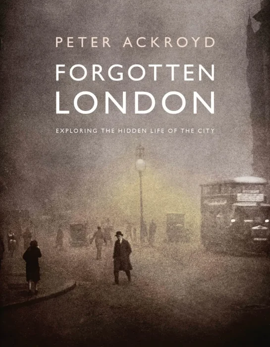Forgotten London: Exploring the Hidden Life of the City