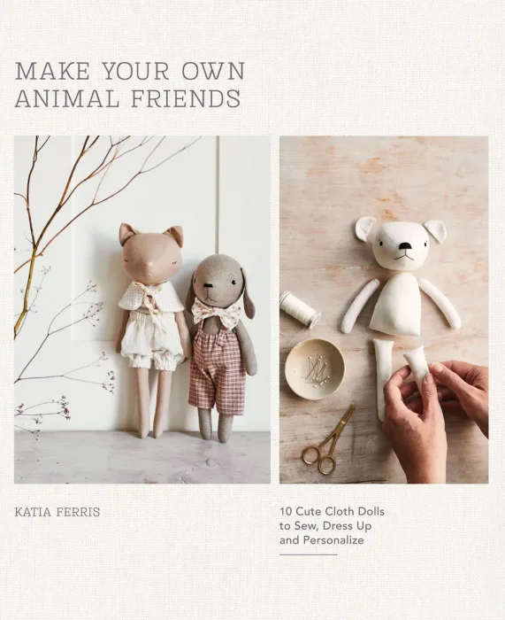 Make Your Own Animal Friends: 10 Cute Cloth Dolls to Sew&#44; Dress Up and Personalize