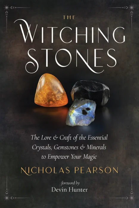 The Witching Stones: The Lore and Craft of the Essential Crystals&#44; Gemstones&#44; and Minerals to Empower Your Magic