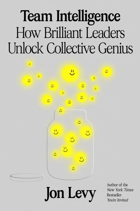Team Intelligence: How Brilliant Leaders Unlock Collective Genius