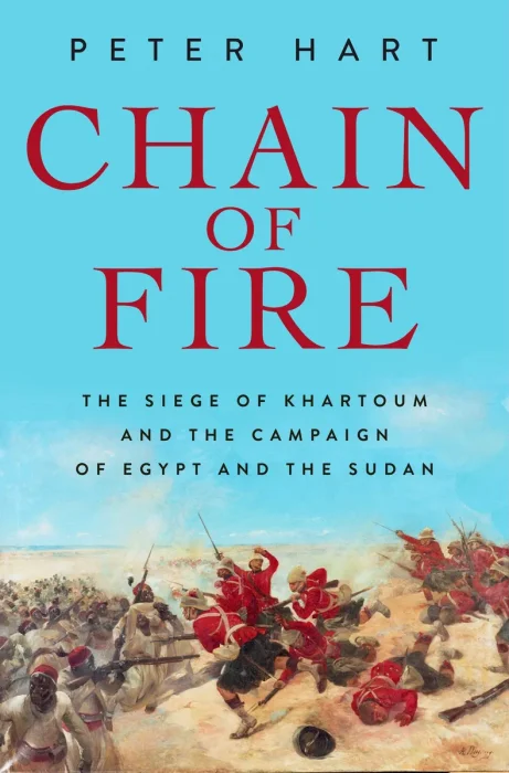 Chain of Fire: The Siege of Khartoum and the Campaign of Egypt and the Sudan