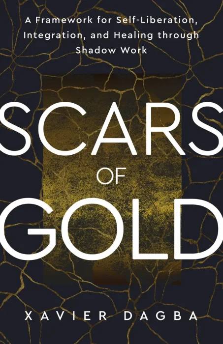 Scars of Gold: A Framework for Self-Liberation&#44; Integration&#44; and Healing through Shadow Work