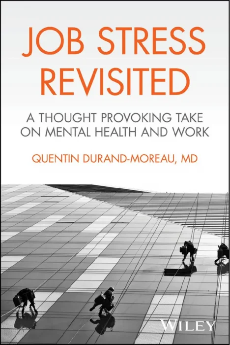Job Stress Revisited: A Thought Provoking Take on Mental Health and Work