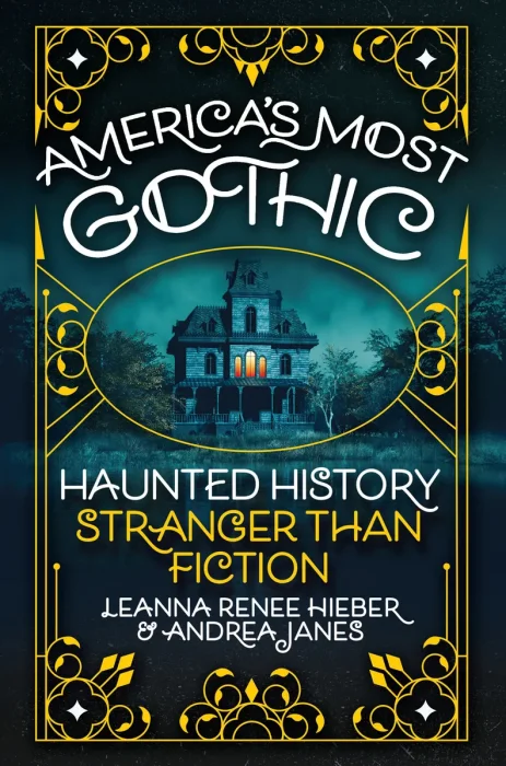 America’s Most Gothic: Haunted History Stranger than Fiction