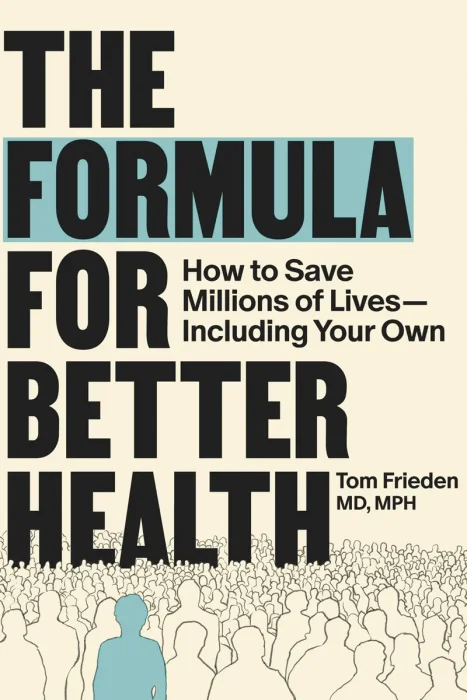 The Formula for Better Health: How to Save Millions of Lives--Including Your Own