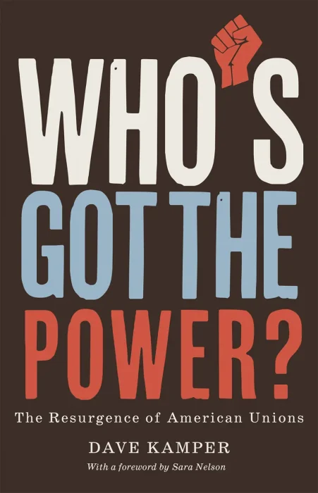 Who's Got the Power: The Resurgence of American Unions