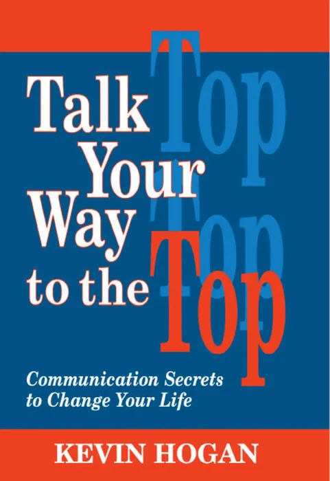 Talk Your Way to the Top: Communication Secrets to Change Your Life