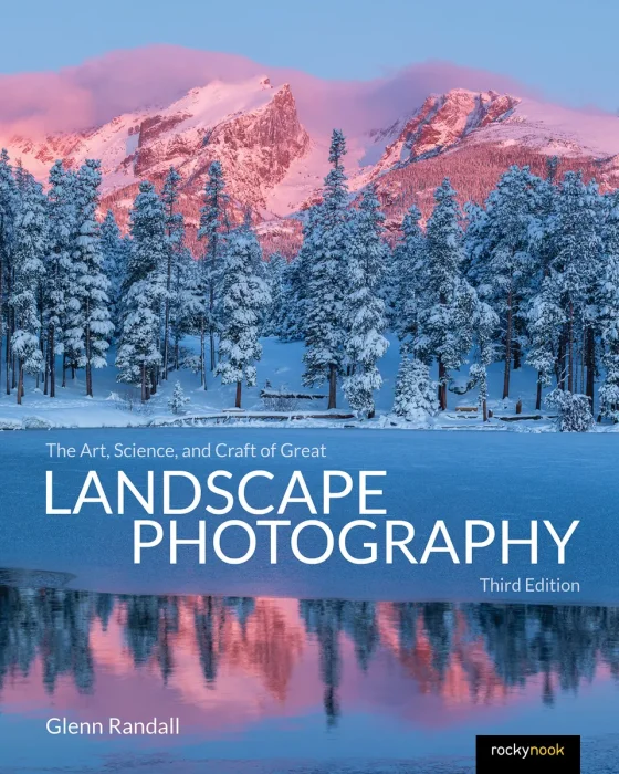 The Art&#44; Science&#44; and Craft of Great Landscape Photography&#44; 3rd Edition