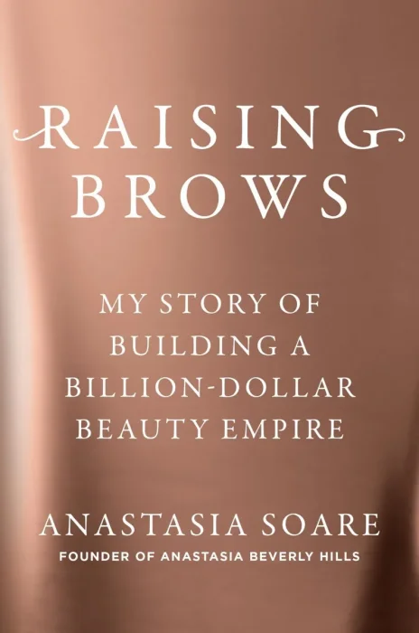 Raising Brows: My Story of Building a Billion-Dollar Beauty Empire