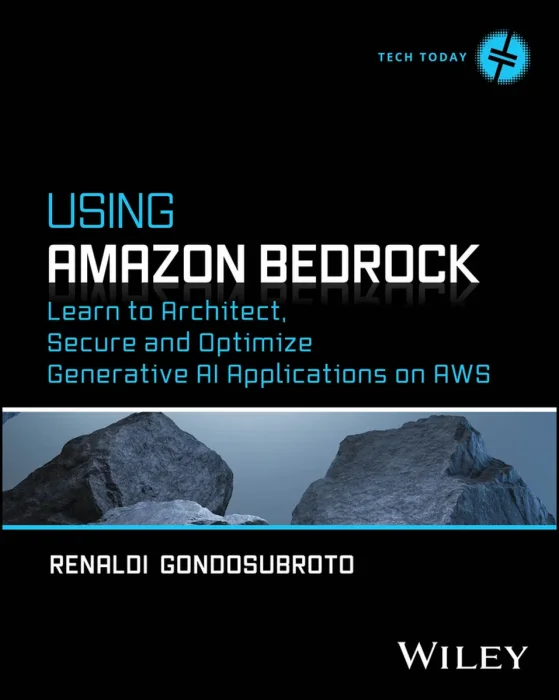 Using Amazon Bedrock: Learn to Architect&#44; Secure and Optimize Generative AI Applications on AWS (Tech Today)