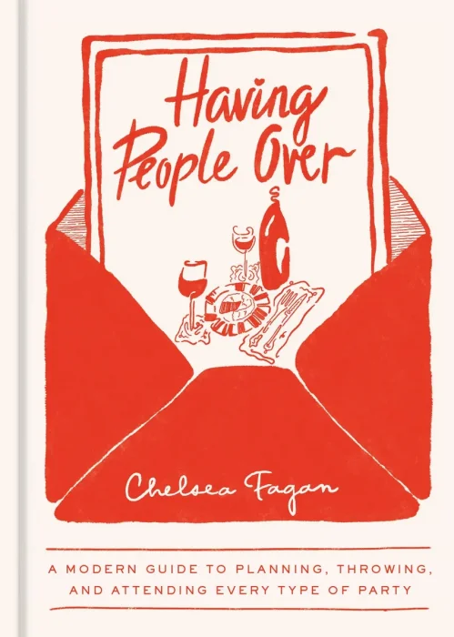 Having People Over: A Modern Guide to Planning&#44; Throwing&#44; and Attending Every Type of Party