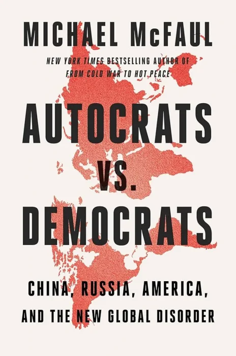 Autocrats vs. Democrats: China&#44; Russia&#44; America&#44; and the New Global Disorder