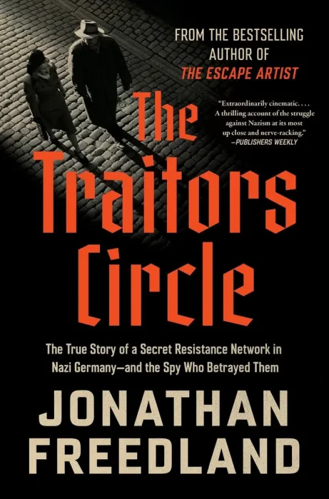 The Traitors Circle: The True Story of a Secret Resistance Network in Nazi Germany—and the Spy Who Betrayed Them