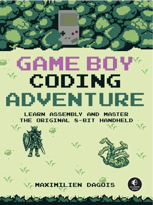 Game Boy Coding Adventure: Learn Assembly and Master the Original 8-Bit Handheld