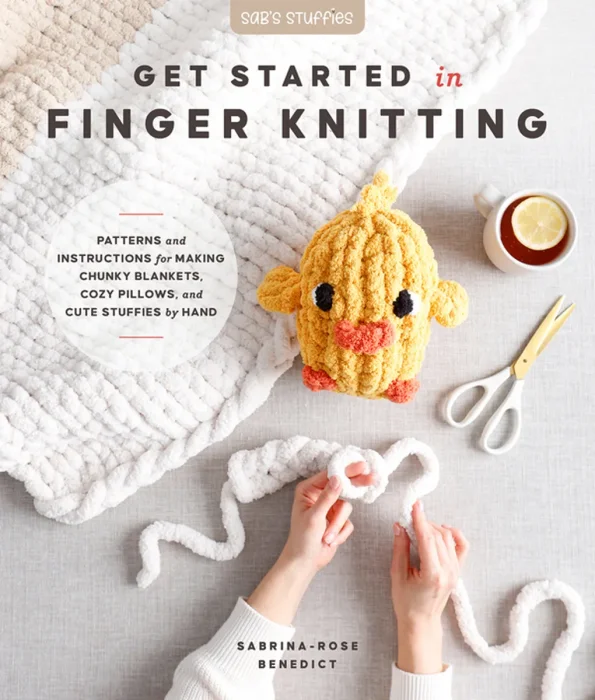 Get Started in Finger Knitting: Patterns and Instructions for Making Chunky Blankets&#44; Cozy Pillows&#44; and Cute Stuffies by Hand