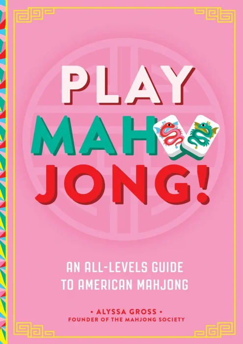 Play Mahjong!: An All-Levels Guide to American Mahjong
