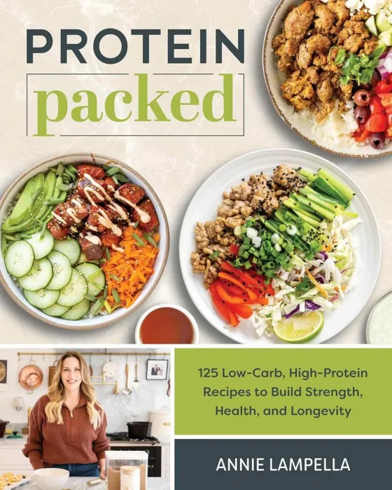 Protein Packed: 100 Low-Carb&#44; High-Protein Recipes to Build Strength&#44; Health&#44; and Longevity