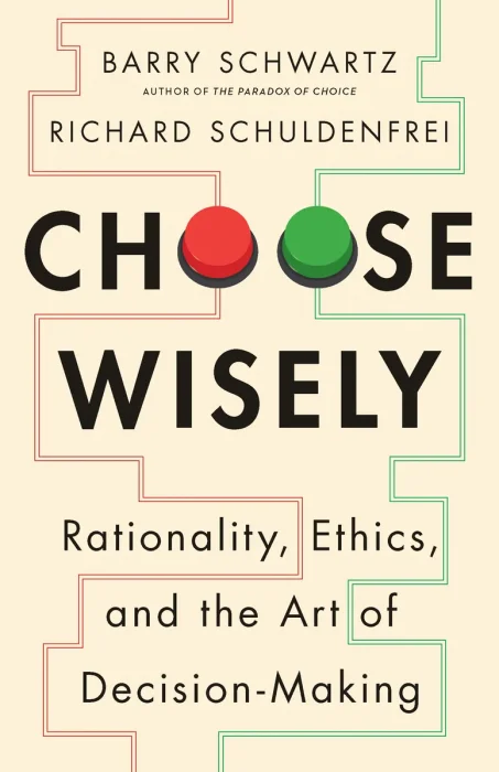 Choose Wisely: Rationality&#44; Ethics&#44; and the Art of Decision-Making
