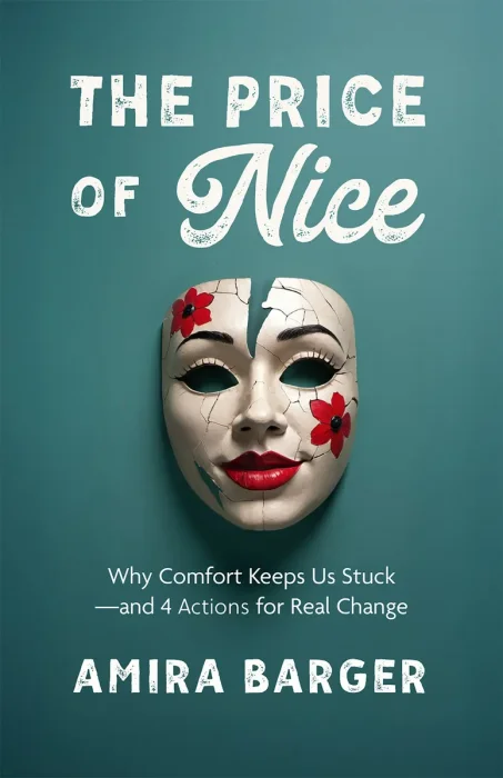 The Price of Nice: Why Comfort Keeps Us Stuck—and 4 Actions for Real Change
