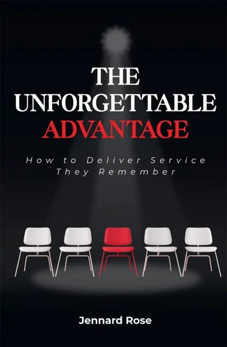 The Unforgettable Advantage: How to Deliver Service They Remember